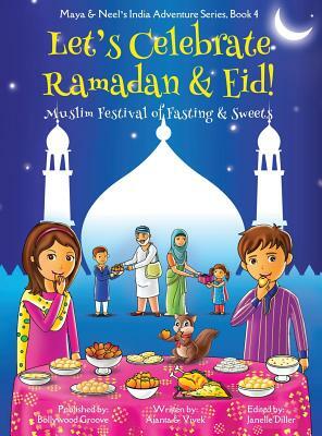 Let's Celebrate Ramadan & Eid! (Muslim Festival of Fasting & Sweets) (Maya & Neel's India Adventure Series, Book 4) by Vivek Kumar, Ajanta Chakraborty