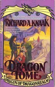 Dragon Tome: Origin of Dragonrealm by Richard A. Knaak