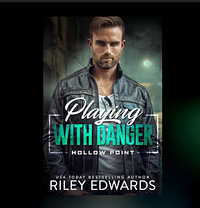 Playing With Danger by Riley Edwards