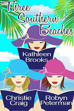 Three Southern Beaches: A Summer Beach Read Box Set by Kathleen Brooks, Robyn Peterman, Christie Craig