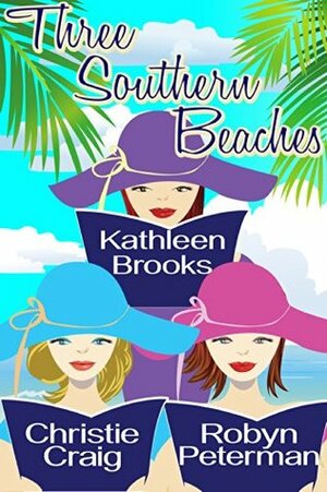 Three Southern Beaches: A Summer Beach Read Box Set by Christie Craig, Kathleen Brooks, Robyn Peterman