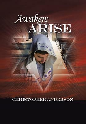 Awaken: Arise by Christopher Anderson