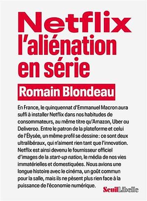 Netflix: l'aliénation en série by Romain Blondeau