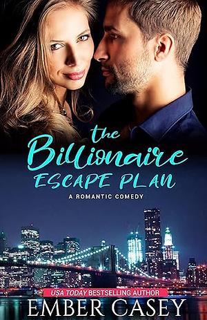 The Billionaire Escape Plan by Ember Casey