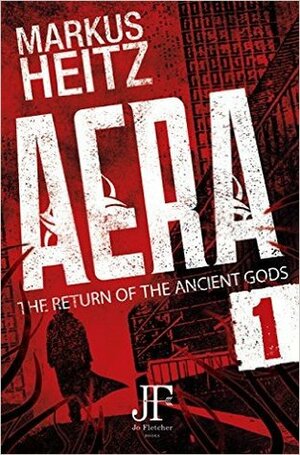 Aera Book 1: The Return of the Ancient Gods by Markus Heitz