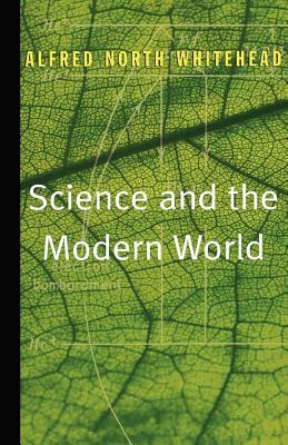 Science and the Modern World by Alfred North Whitehead