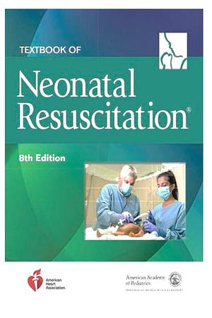 Neonatal Resuscitation: Textbook of Neonatal Resuscitation (NRP) Eighth Edition by Joe Cole, American Academy of Pediatrics, American Academy of Pediatrics