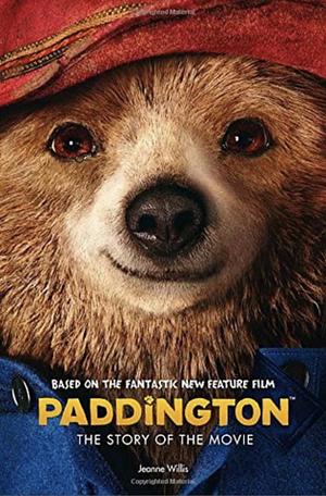 Paddington: The Story of the Movie by Jeanne Willis