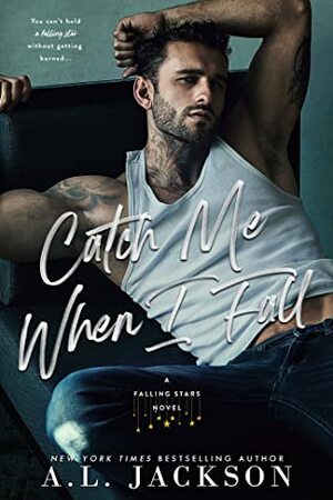 Catch Me When I Fall by A.L. Jackson