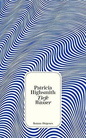 Tiefe Wasser by Patricia Highsmith