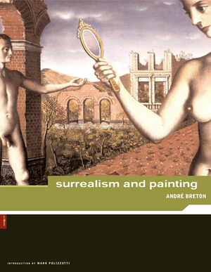 André Breton: Surrealism and Painting by André Breton, André Breton