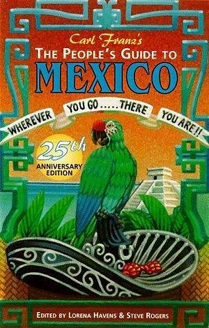 The People's Guide to Mexico: Wherever You Go...There You Are!! by Carl Franz