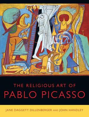 The Religious Art of Pablo Picasso by Jane Daggett Dillenberger, John Handley