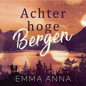 Achter hoge bergen by Emma Anna