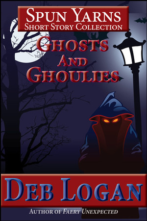 Ghosts and Ghoulies by Deb Logan