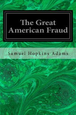 The Great American Fraud by Samuel Hopkins Adams