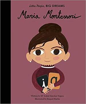 Maria Montessori by Raquel Martín, Mª Isabel Sánchez Vegara