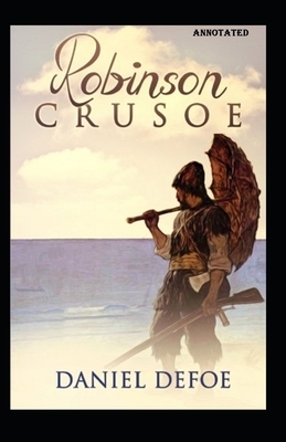 Robinson Crusoe Annotated by Daniel Defoe