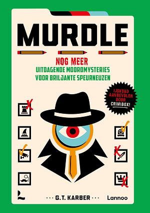 Murdle - Nog meer uitdagende moordmysteries voor briljante speurneuzen by G.T. Karber