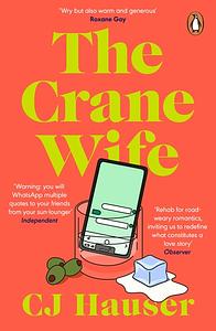 The Crane Wife by C.J. Hauser