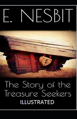 The Story of the Treasure Seekers Illustrated by E. Nesbit