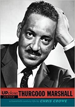 Up Close: Thurgood Marshall by Chris Crowe
