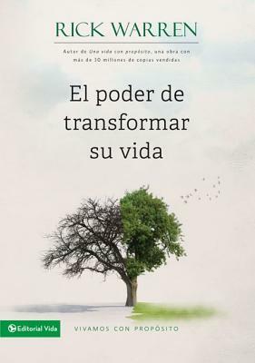 El Poder de Transformar Su Vida: Vivamos Con Propósito = The Power to Change Your Life by Rick Warren