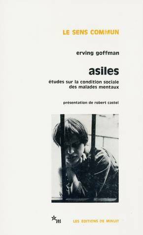 Asiles:Etudes Sur La Condition Sociale Des Malades Mentaux by Erving Goffman