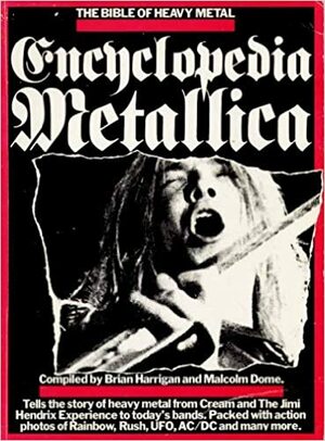 Encyclopedia Metallica by Brian Harrigan, Malcolm Dome