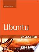 Ubuntu Unleashed 2017 Edition (Includes Content Update Program): Covering 16.10, 17.04, 17.10 by Matthew Helmke
