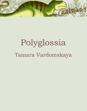 Polyglossia by Tamara Vardomskaya
