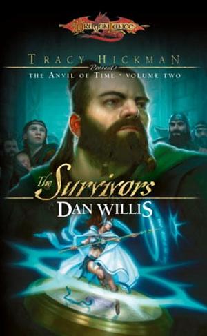 The Survivors: Tracy Hickman Presents the Anvil of Time by Dan Willis