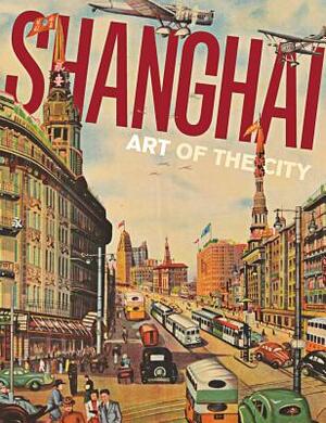Shanghai: Art of the City by Dany Chan, Michael Knight
