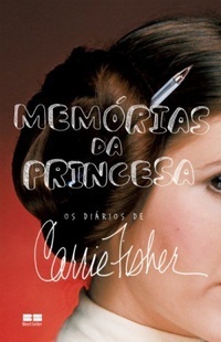 Memórias da princesa: os diários de Carrie Fisher by Carrie Fisher, Thaíssa Tavares, Patrícia Azeredo
