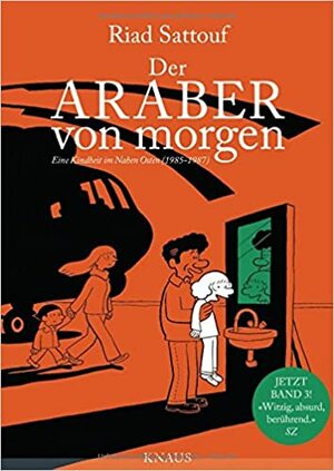 Der Araber von morgen, Band 3: Eine Kindheit im Nahen Osten (1985 - 1987) Graphic Novel by Riad Sattouf