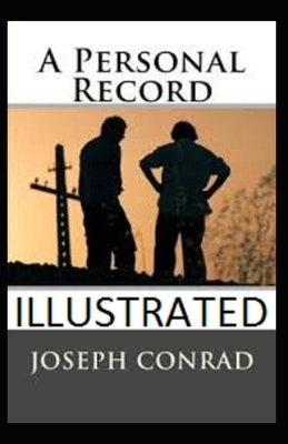 A Personal Record Illustrated by Joseph Conrad