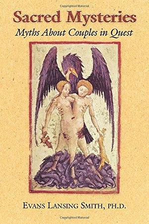 Sacred Mysteries: Myths about Couples in Quest by Evans Lansing Smith
