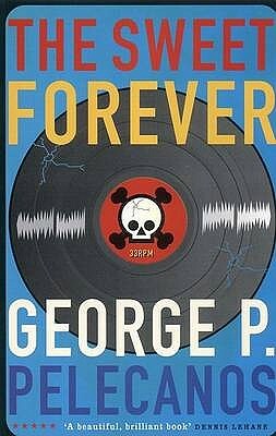 The Sweet Forever by George Pelecanos