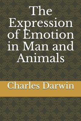 The Expression of Emotion in Man and Animals by Charles Darwin