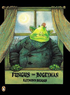 Fungus the Bogeyman by Raymond Briggs