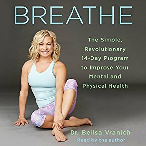 Breathe: 14 Days to Oxygenating, Recharging, and Fueling Your Body and Brain by Belisa Vranich