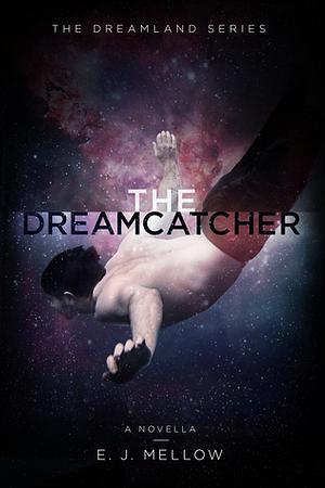 The Dreamcatcher by E.J. Mellow