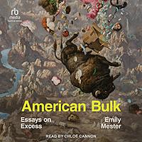 American Bulk: Essays on Excess by Emily Mester