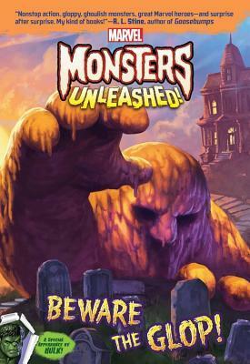 Marvel Monsters Unleashed: Beware the Glop! by Steve Behling