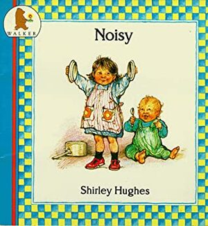 Noisy by Shirley Hughes
