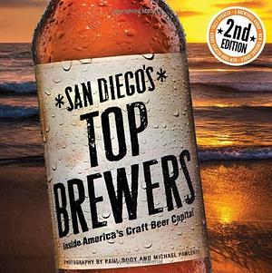 San Diego's Top Brewers: Inside America's Craft Beer Capital by Bruce Glassman