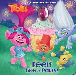 Feels Like a Party! (DreamWorks Trolls) by Barbara Layman