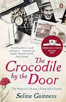 The Crocodile by the Door: The Story of a House, a Farm and a Family by Selina Guinness