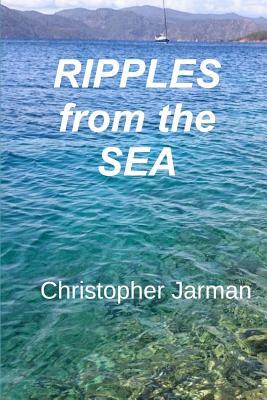 Ripples from the Sea: A Delivery Skipper's Story by Christopher Jarman