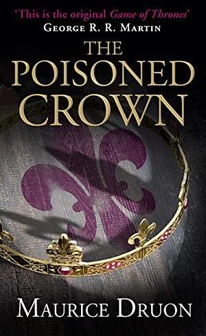 The Poisoned Crown by Maurice Druon